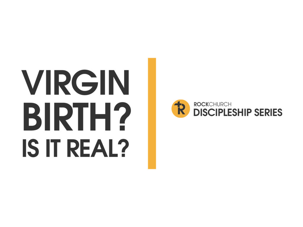 Virgin Birth? Is it Real? | Discipleship Series – Part I